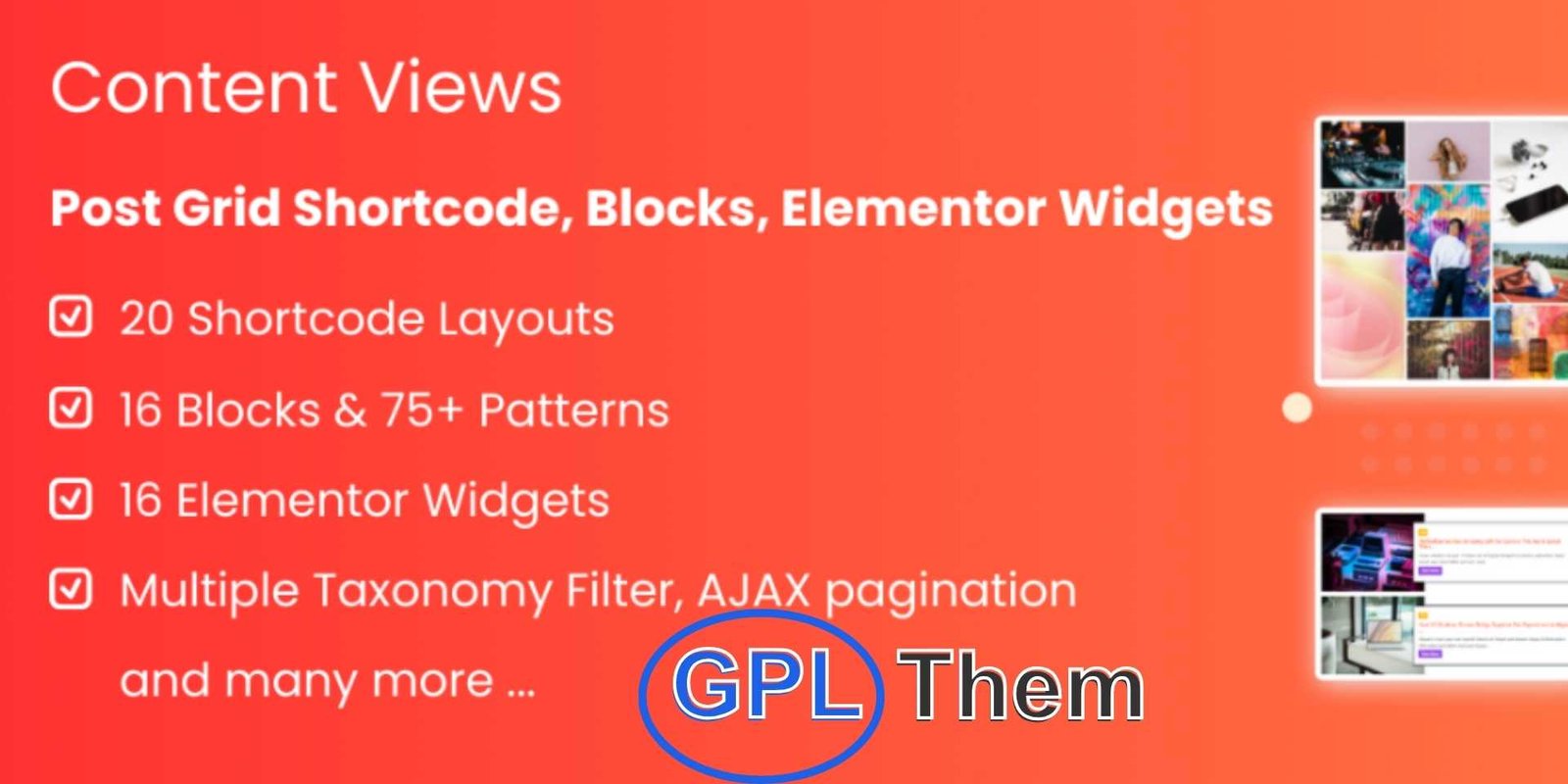 Content Views Pro – WordPress Filter & Grid Plugin Content Views Pro – Powerful WordPress Grid & Filter Plugin Content Views Pro is the ultimate WordPress plugin to showcase your content in stylish grids and lists—no coding required. Effortlessly display blog posts, images, WooCommerce products, portfolios, events, and any custom post types.