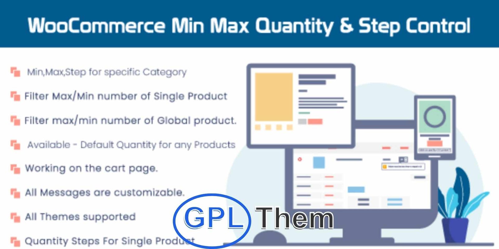 WooCommerce Min Max Quantity & Step Control WooCommerce Min Max Quantity & Step Control – Set Custom Purchase Rules for Product Quantities The WooCommerce Min Max Quantity & Step Control plugin gives you complete flexibility over how customers purchase your products. Easily define minimum and maximum quantity limits, as well as quantity step values, for all products globally or on a per-product basis.