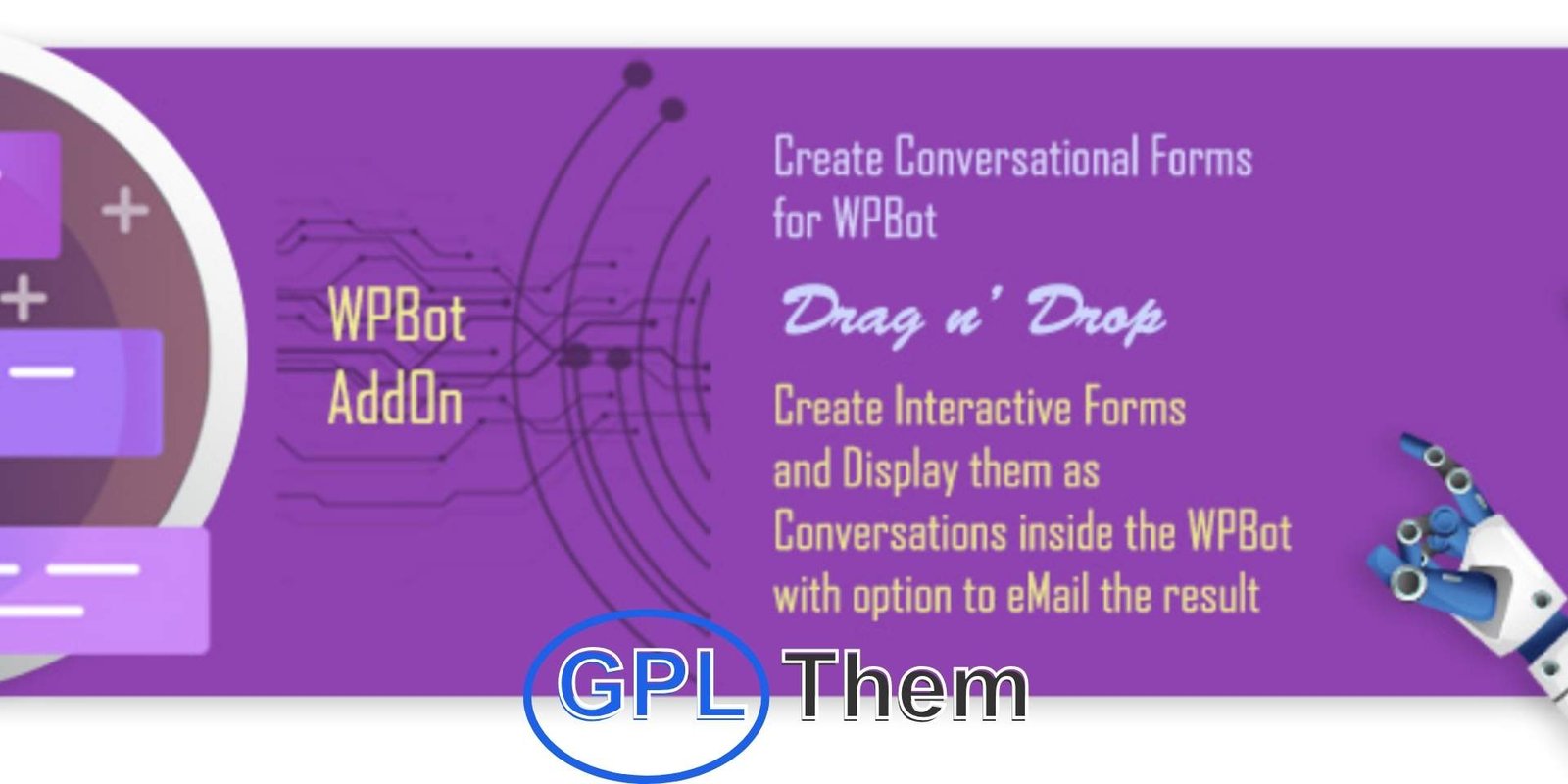 Build Conversations & Dynamic Forms for WPBot Pro Build Conversations & Dynamic Forms for WPBot Pro – Create Smart, Interactive ChatBot Forms for WordPress Enhance your WPBot Pro ChatBot with powerful form-building capabilities. The Build Conversations & Dynamic Forms addon lets you create intelligent, conditional conversations and interactive forms within your native WordPress chatbot experience.