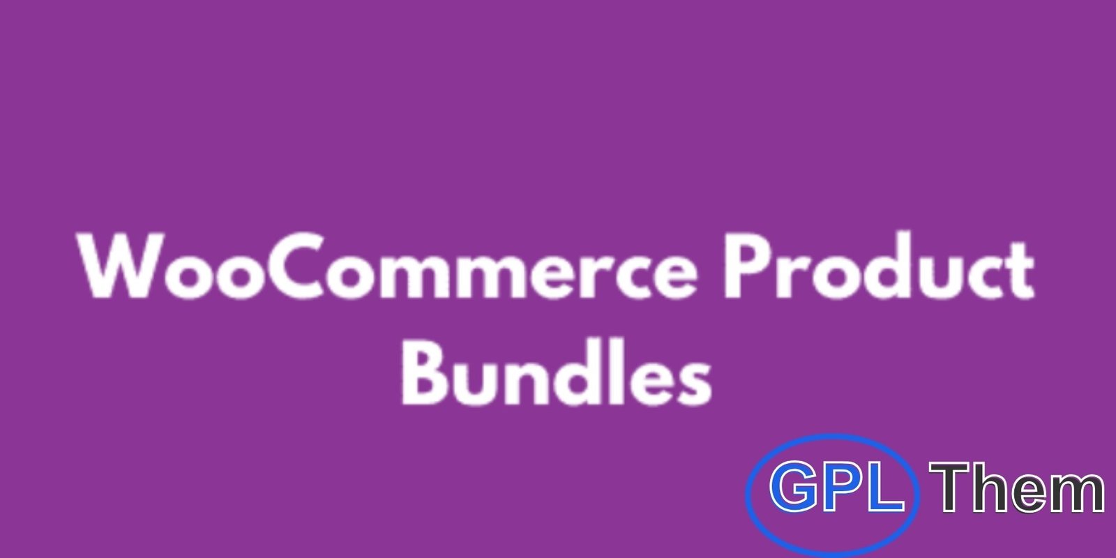 WooCommerce Extensions Bundle by GPL Them