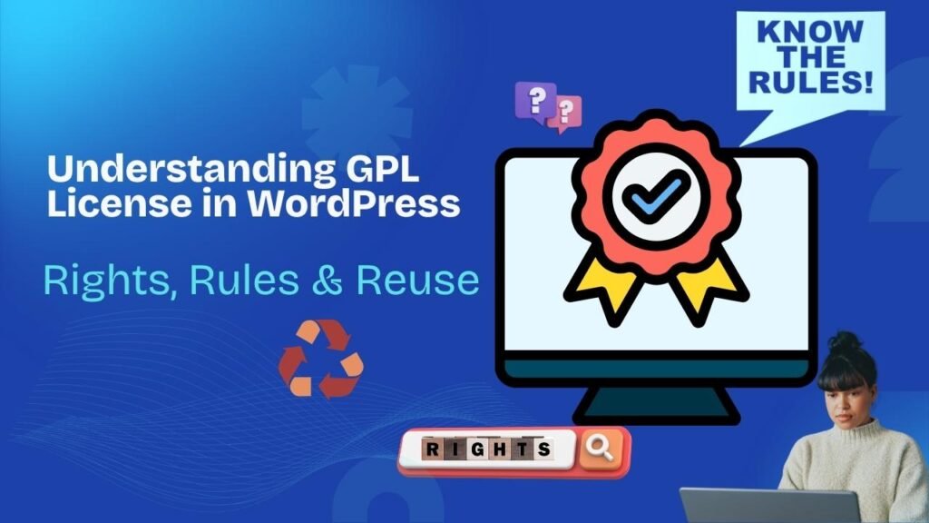 Understanding GPL License in WordPress (2025): Complete Beginner’s Guide to Rights, Rules & Reuse