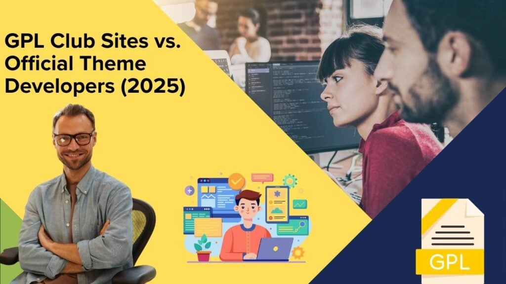 GPL Club Sites vs. Official Theme Developers (2025): Which WordPress Source Is Safe and Worth It?